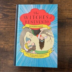 The Witches of Benevento Runaway RosaBy John Bemelmans Marciano &Sophie Blackall